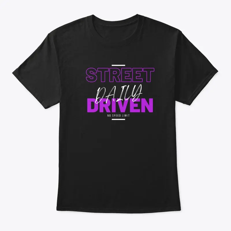 STREET DRIVEN DAILY - NO SPEED LIMIT